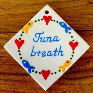 "Tuna Breath" Ceramic Tile